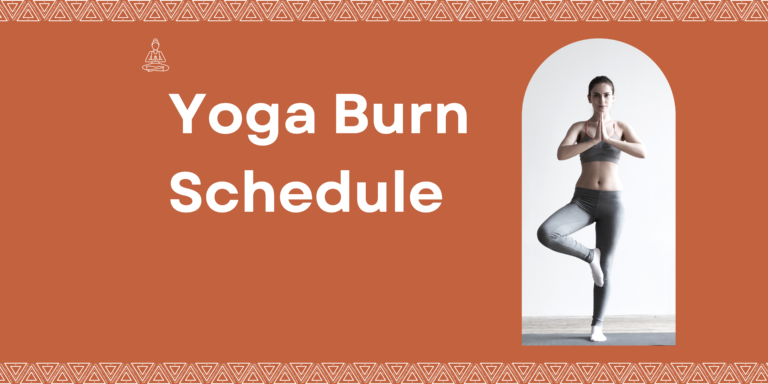 Yoga Burn Schedule Revealed