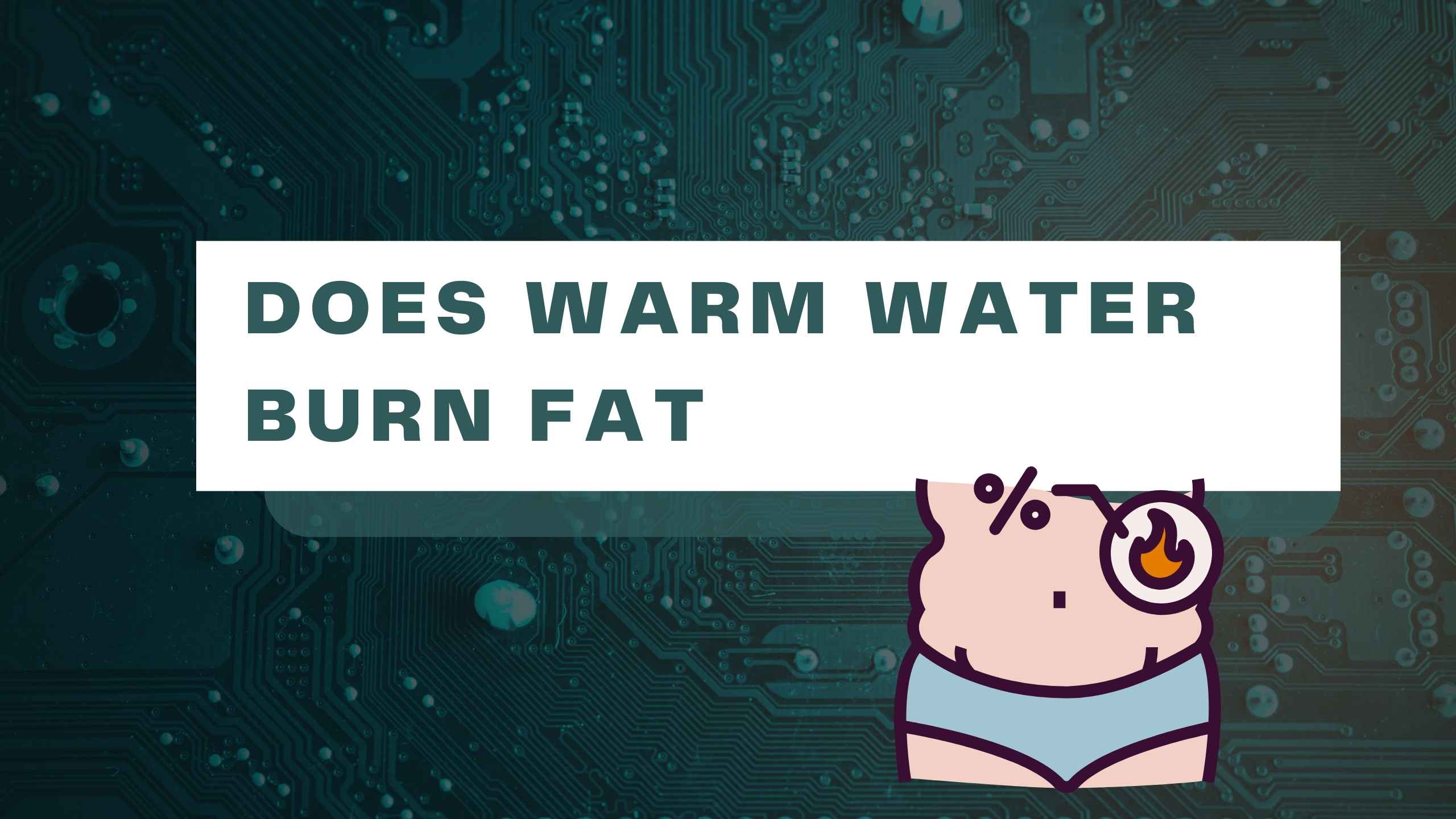 Debunking the Myth: Does Warm Water Burn Fat?