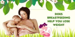 Does Breastfeeding Help You Lose Weight - Let's Uncover